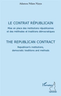 Le contrat républicain - mise en place des institutions républicaines et des méthodes et traditions démocratiques