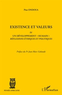 Existence et valeurs Tome 4 - un développement "humain", réflexions éthiques et politiques