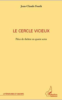 Cercle vicieux - pièce de théâtre en quatre actes