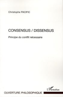Consensus / dissensus - principe du conflit nécessaire