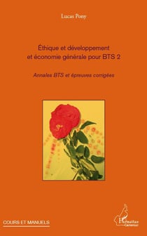Éthique et développement et économie générale pour bts 2 - annales bts et épreuves corrigées