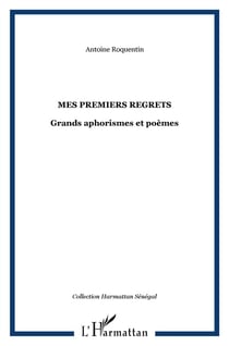 Mes premiers regrets - grands aphorismes et poèmes