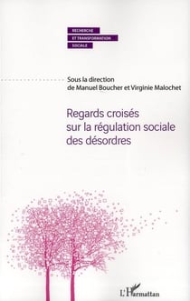 Regards croisés sur la régulation sociale des désordres