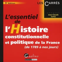 L'essentiel de l'histoire constitutionnelle et politique de la France (5e édition)