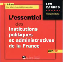 L'essentiel des institutions politiques et administratives de la France (édition 2017/2018)