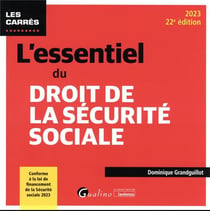 L'essentiel du droit de la sécurité sociale : conforme à la loi de financement de la sécurité sociale 2023 (22e édition)