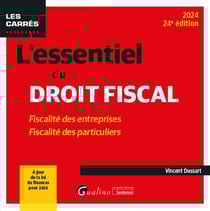 L'essentiel du droit fiscal : Fiscalité des entreprises, Fiscalité des particuliers (édition 2024)