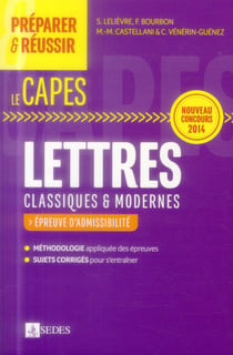 Preparer & reussir - le capes - lettres classiques & modernes - épreuves d'admissibilité
