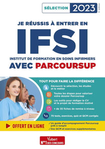 Je réussis mon entrée en IFSI avec parcoursup : pour intégrer une école d'infirmier (édition 2023)