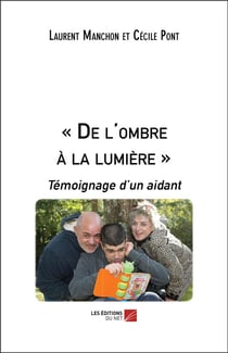 De l'ombre à la lumière : témoignage d'un aidant