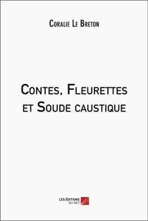 Contes, fleurettes et soude caustique