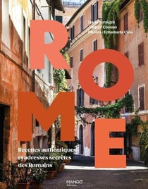 Rome : Recettes authentiques et adresses secrètes des Romains