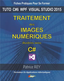Traitement des images numeriques avec c# : avec visual studio 2015