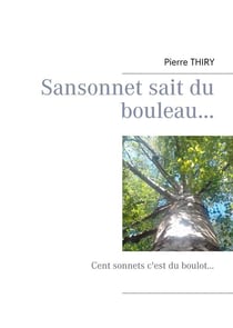 Sansonnet sait du bouleau. - cent sonnet c'est du boulot.