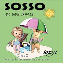 Les aventures de Sosso t.2 - Sosso et Toufou partent en vacances