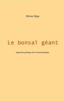 Le bonsaï géant - approche poétique de la musicothérapie