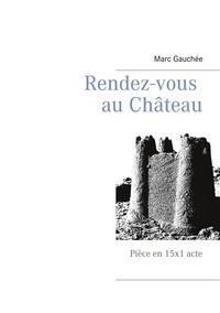 Rendez-vous au château : piece en 15x1 acte
