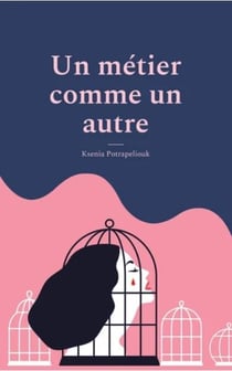Un métier comme un autre : manifeste contre la prostitution