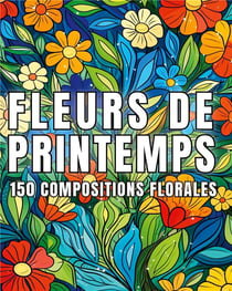 Fleurs de printemps - 150 dessins de compositions florales