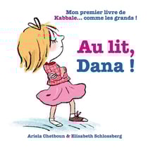 Au lit, Dana ! : Mon premier livre de Kabbale... comme les grands !