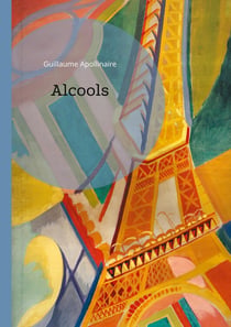 Alcools : Une révolution poétique entre tradition et avant-garde - L'ivresse des mots dans le Paris du début du XXe siècle