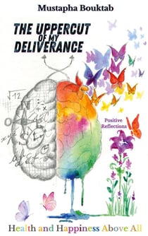 The Uppercut of my deliverance : Health and Happiness Above All