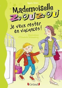 Mademoiselle Zouzou T19 Je Veux Rester En Vacances
