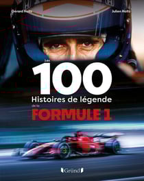 Les 100 histoires de légende de la Formule 1