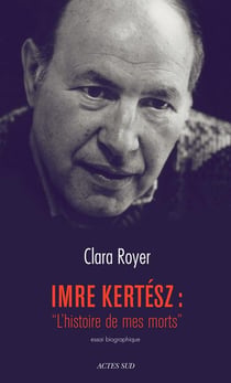 Imre Kertész - "l'histoire de mes morts"