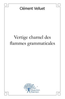 Vertige charnel des flammes grammaticales