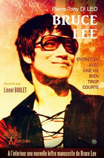 Bruce Lee : Entretien avec une vie bien trop courte