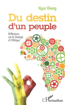 Destin d'un peuple - réflexions sur le Sénégal et l'Afrique