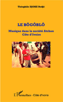 Le bôgôblô - musique dans la société atchan, côte d'ivoire