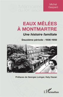 Eaux mêlées à Montmartre : Une histoire familiale - Deuxième période : 1936-1950