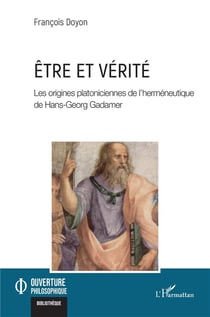 Être et vérité : Les origines platoniciennes de l'herméneutique de Hans-Georg Gadamer