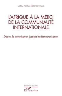 L'Afrique à la merci de la communauté internationale : Depuis la colonisation jusqu'à la démocratisation