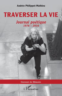 Traverser la vie : Journal poétique, 1976 - 2016