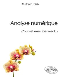 Analyse numérique - cours et exercices résolus