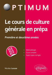 Le cours de culture générale en prépa - première et deuxième année - ECE, ECS, ECT