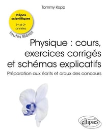Physique - cours et exercices corrigés - prépas scientifiques, 1re et 2e années, toutes filières - préparation aux écrits et oraux des concours