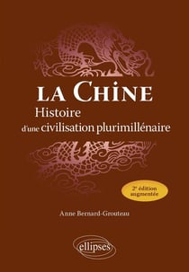 La chine : Histoire d'une civilisation plurimillénaire (2e édition)
