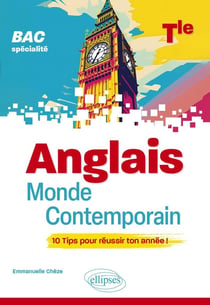 Anglais monde contemporain : Terminale (spécialité) BAC - 10 tips pour réussir ton année