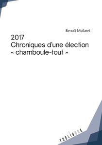 2017 - chroniques d'une élection "chamboule-tout