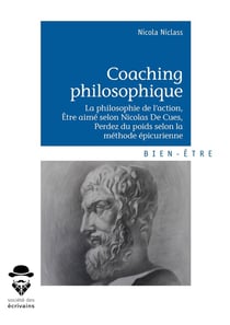 Coaching philosophique - la philosophie de l'action, être aimé selon Nicolas De Cues, perdez du poids selon la méthode épicurienne