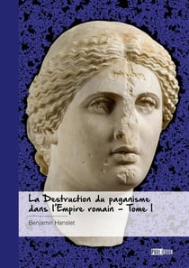 La destruction du paganisme dans l'Empire romain Tome 1