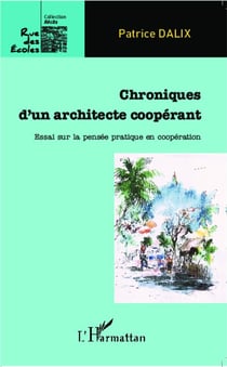 Chroniques d'un architecte coopérant - essais sur la pensée pratique en coopération