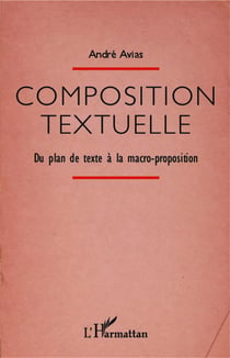 Composition textuelle - du plan de texte à la macro-proposition