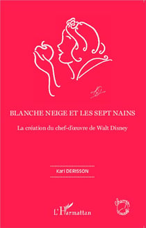 Blanche Neige et les sept nains - la création du chef-d'oeuvre de Walt Disney
