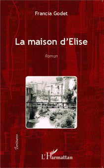 La maison d'Élise : Roman