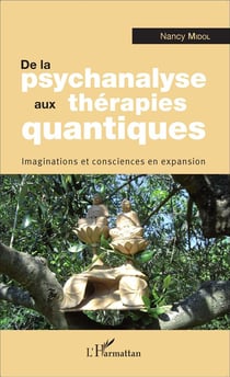 De la psychanalyse aux thérapies quantiques - imagination et consciences en expansion